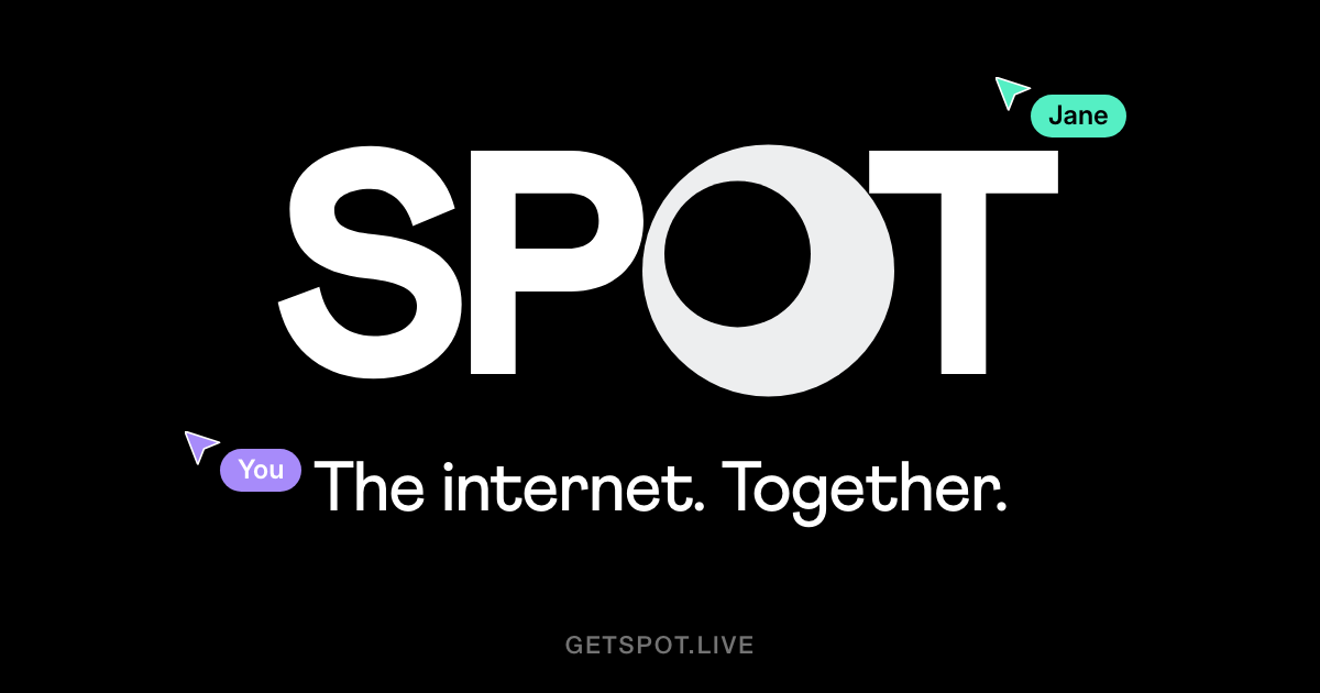 SPOT | The internet. Together.